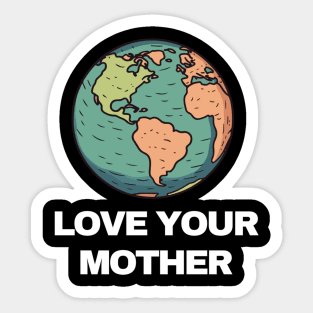 LOVE YOUR MOTHER Sticker